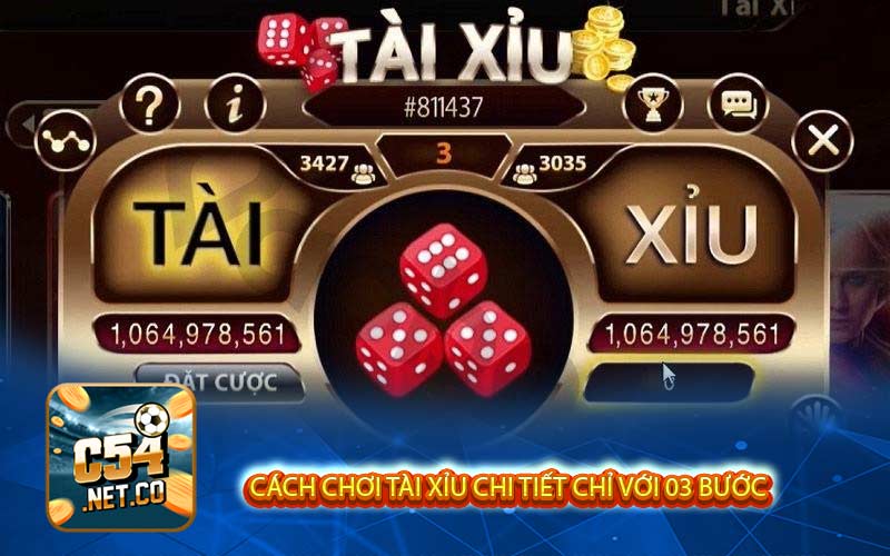 Cách chơi Tài Xỉu chi tiết chỉ với 03 bước