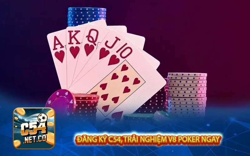 Đăng ký C54, trải nghiệm V8 Poker ngay