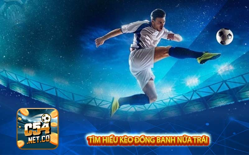 tìm hiểu kèo đồng banh nửa trái